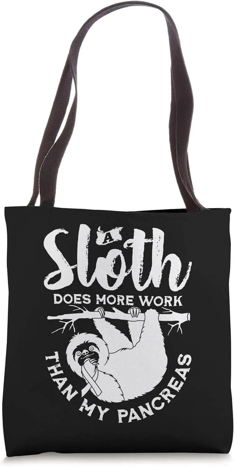 A Sloth Does More Work Than My Pancreas, Type One Diabetes Tote Bag