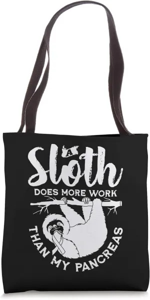 A Sloth Does More Work Than My Pancreas, Type One Diabetes Tote Bag