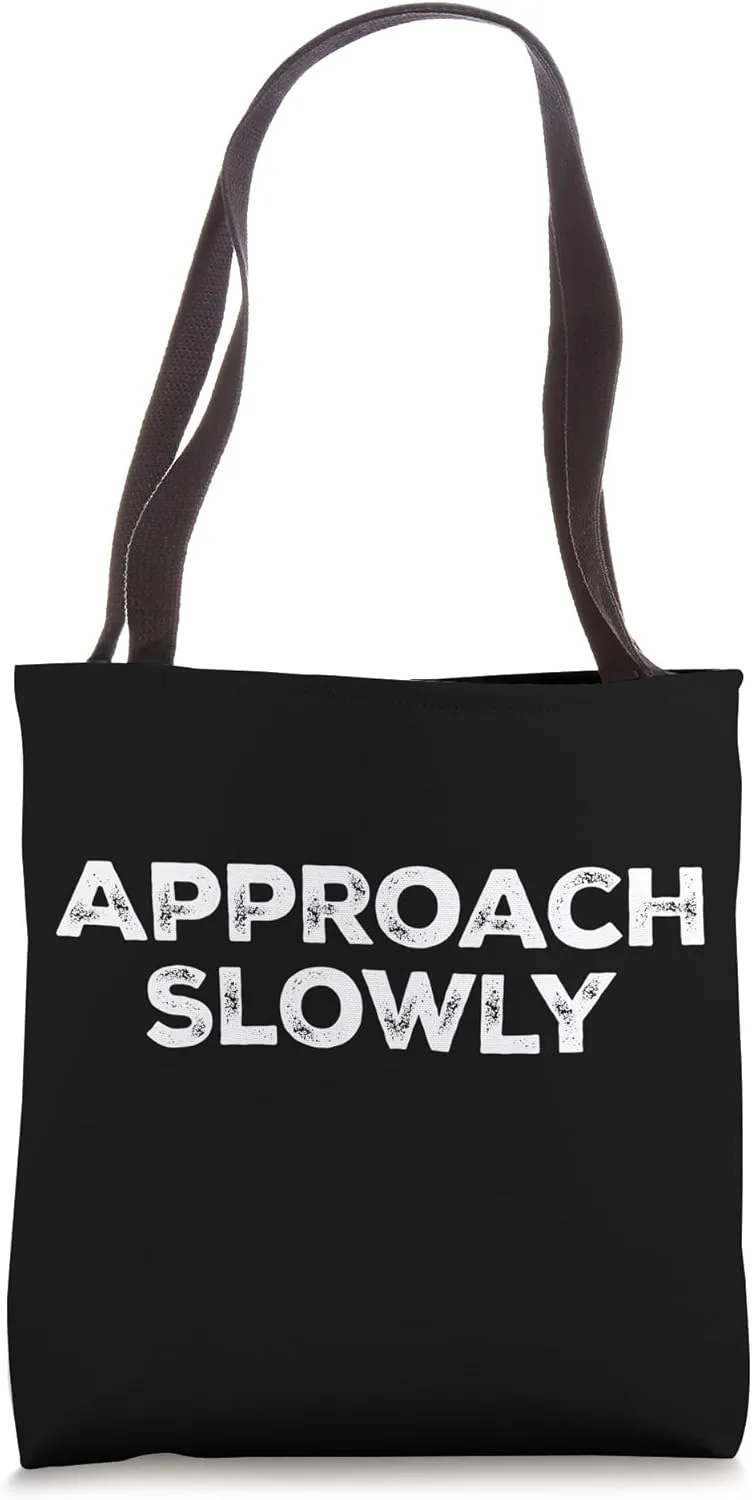 Approach Slowly Tote Bag