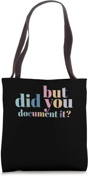 But Did You Document It Human Resources Tote Bag