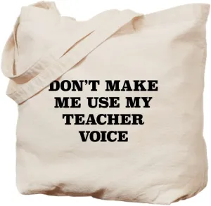 CafePress Don't Make Me Use My Teacher Voice Tote Bag Natural Canvas Tote Bag, Reusable Shopping Bag