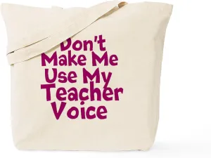 CafePress Dont Make Me Use My Teacher Voice Tote Bag Natural Canvas Tote Bag, Reusable Shopping Bag