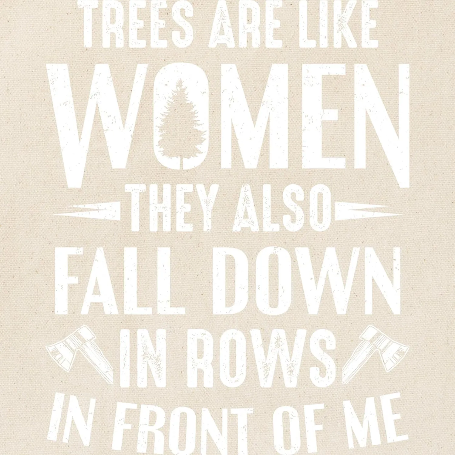CafePress Logger Lumberjacks Trees Are Like Reusable Natural Beige Canvas Shopping Bag