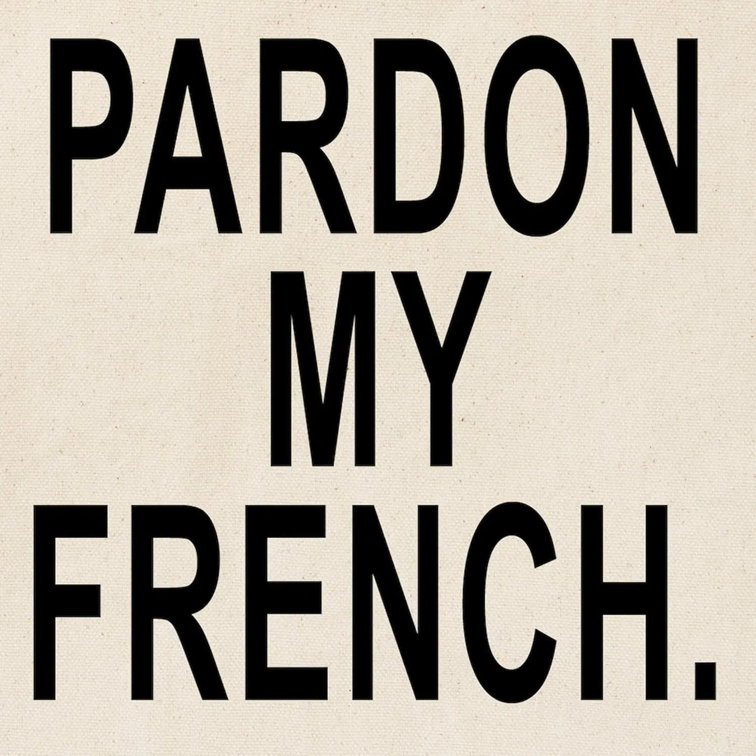 CafePress Pardon My French. Tote Bag Natural Canvas Tote Bag, Reusable Shopping Bag