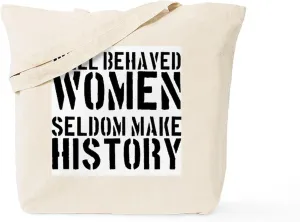 CafePress Well Behaved Women Seldom Make History Tote Bag Natural Canvas Tote Bag, Reusable Shopping Bag