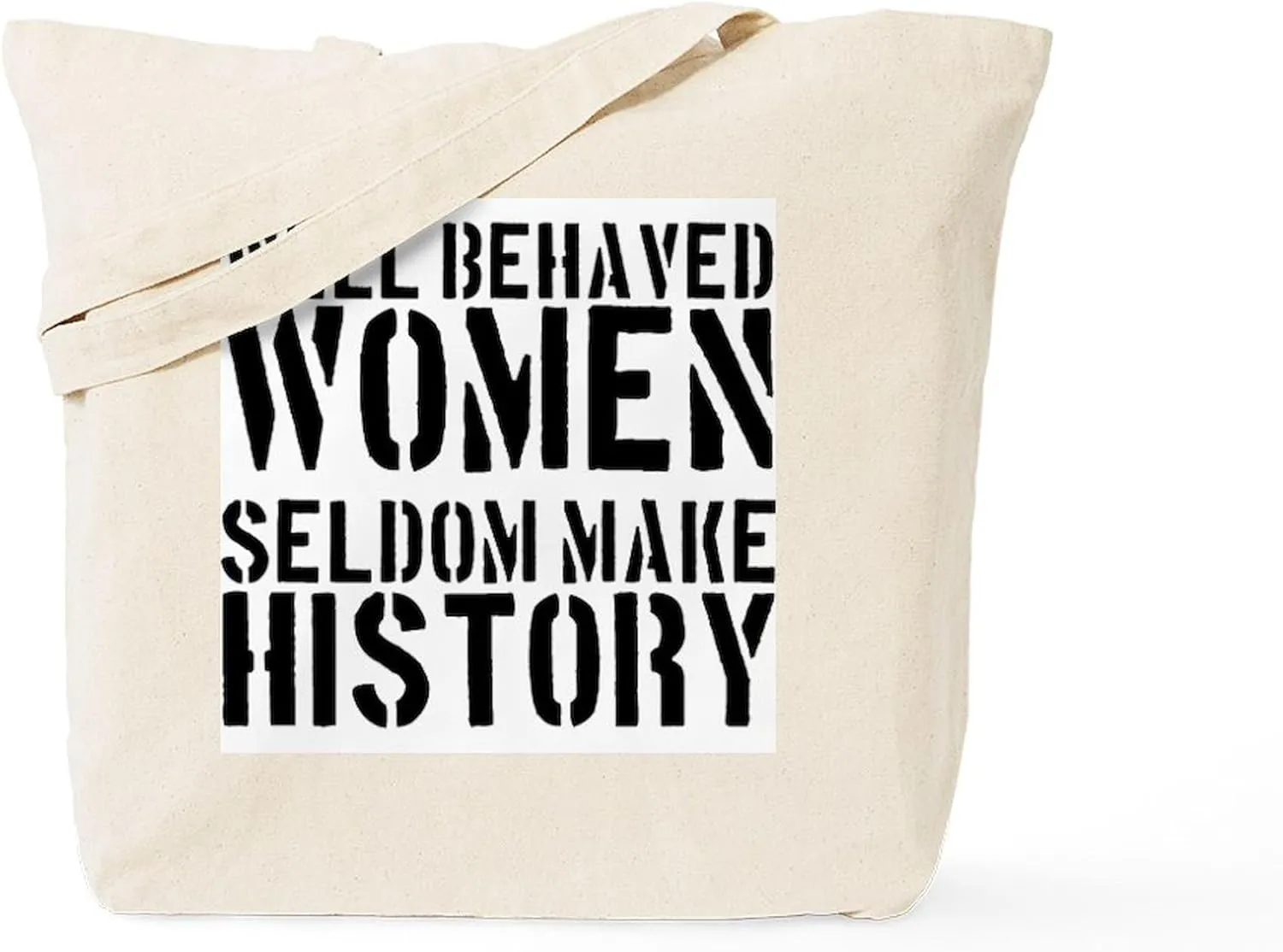 CafePress Well Behaved Women Seldom Make History Tote Bag Natural Canvas Tote Bag, Reusable Shopping Bag