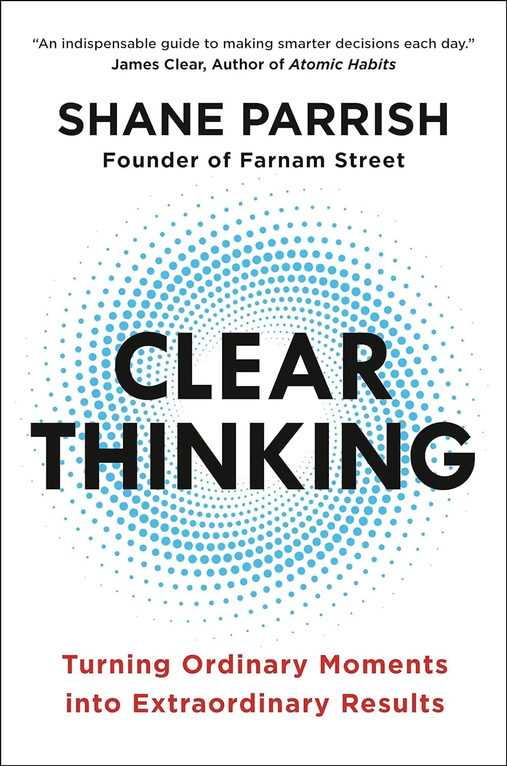 Clear Thinking: Turning Ordinary Moments into Extraordinary Results Spiral-bound – October 3, 2023