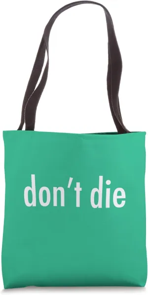Don't Die Tote Bag