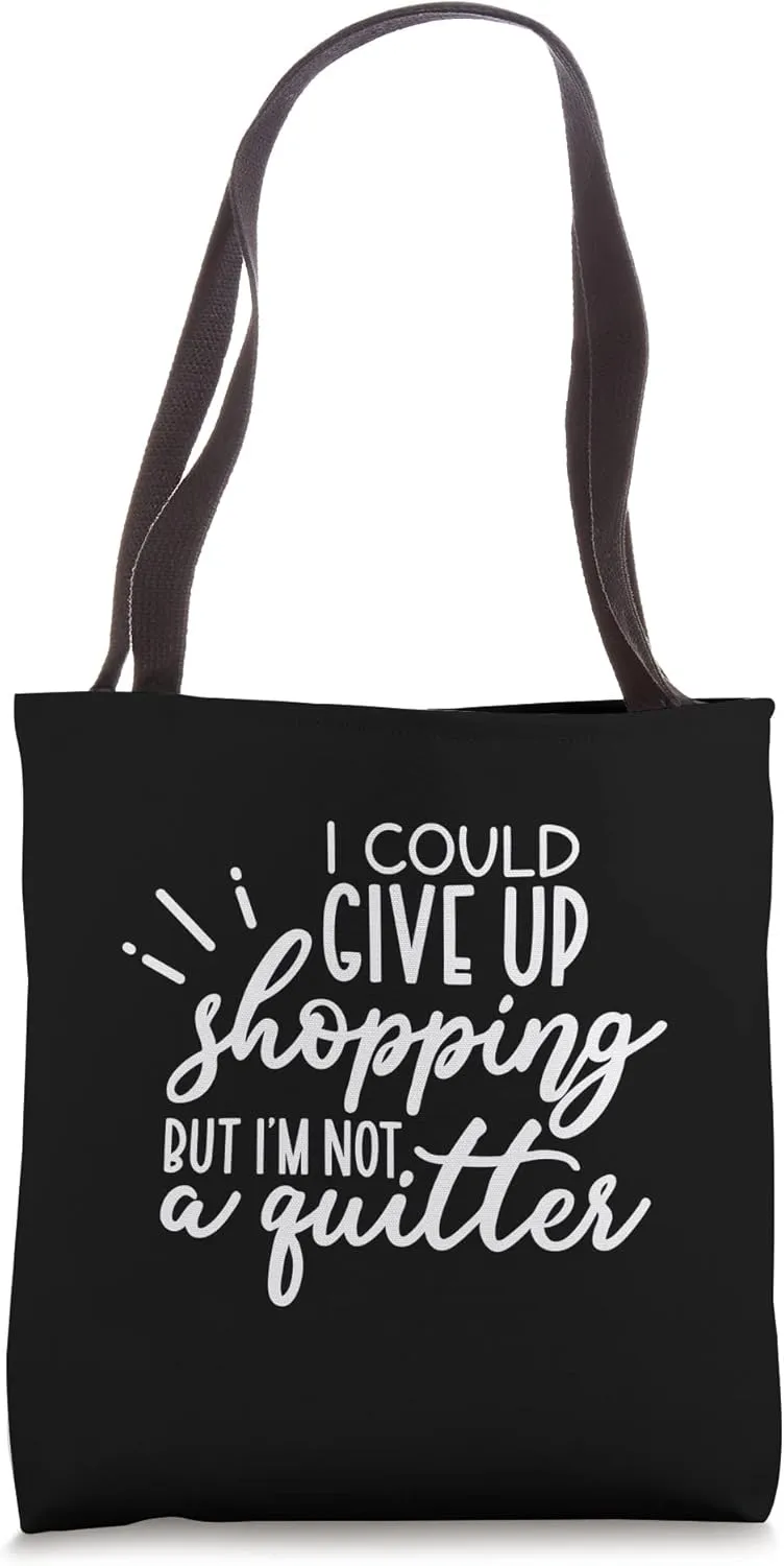 Funny Shopping Quote - Not a Quitter Tote Bag