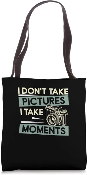 I Don't Take Pictures I Take Moments Funny Photojournalists Tote Bag