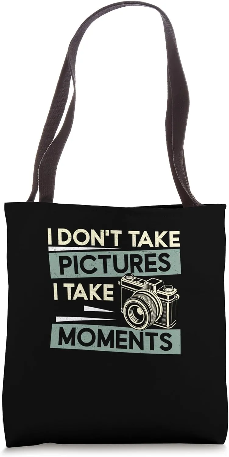 I Don't Take Pictures I Take Moments Funny Photojournalists Tote Bag