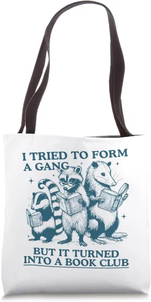 I Tried To Form Gang But It Turned Into A Book Club Reading Tote Bag