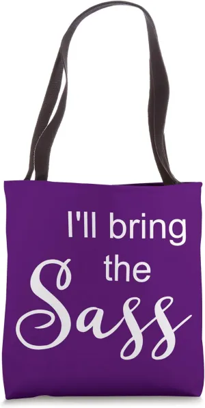 I'll Bring The Sass Tote Bag