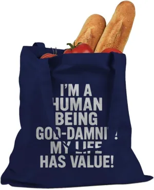 I'm A Human Being God Damnit! My Life has Value! Cotton Canvas Tote Bag