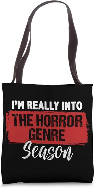 I'm Really into The Horror Genre Season Halloween Funny Tote Bag