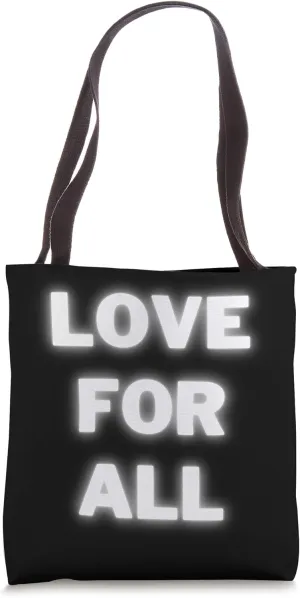 Love For All humanitarian and kindness statement Tote Bag