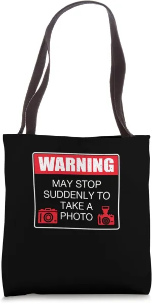 May Stop Suddenly To Take A Photo Funny Photojournalism Fans Tote Bag