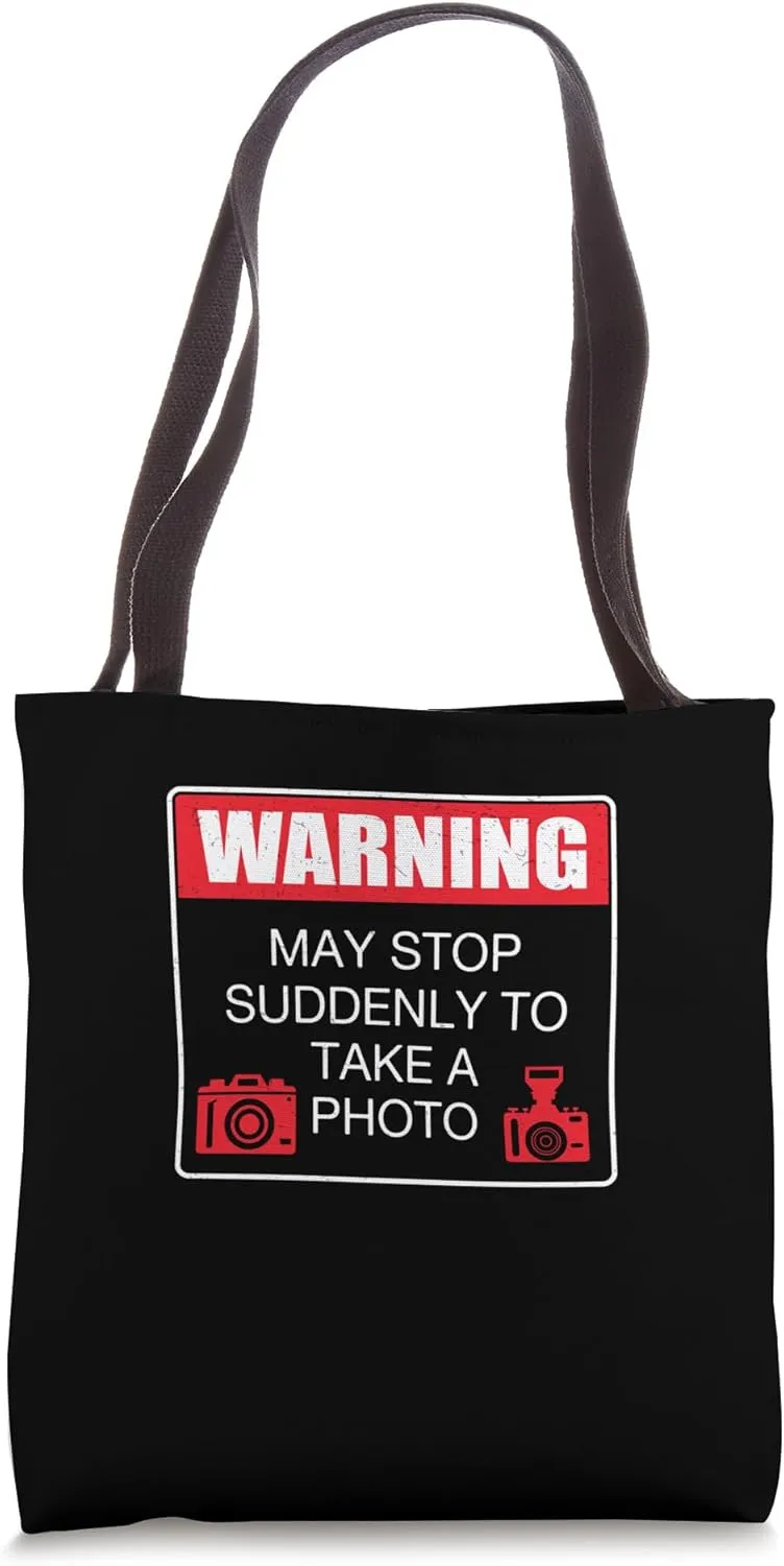 May Stop Suddenly To Take A Photo Funny Photojournalism Fans Tote Bag