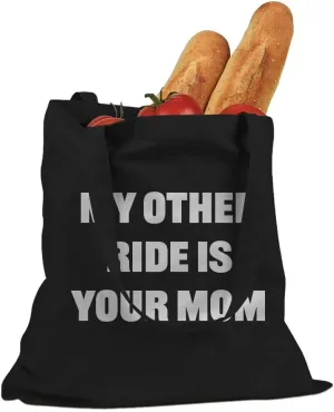 My Other Ride is Your Mom fathers day gift Cotton Canvas Tote Bag