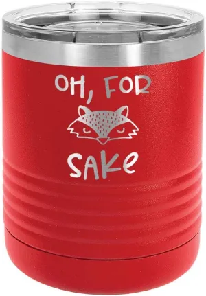 OH FOR FOX SAKE RED 10 oz Drink Tumbler with Lid | Yeti Lowball Style Stainless Steel Travel Mug | Engraved Coffee Cup With Funny Quotes | OnlyGifts.com